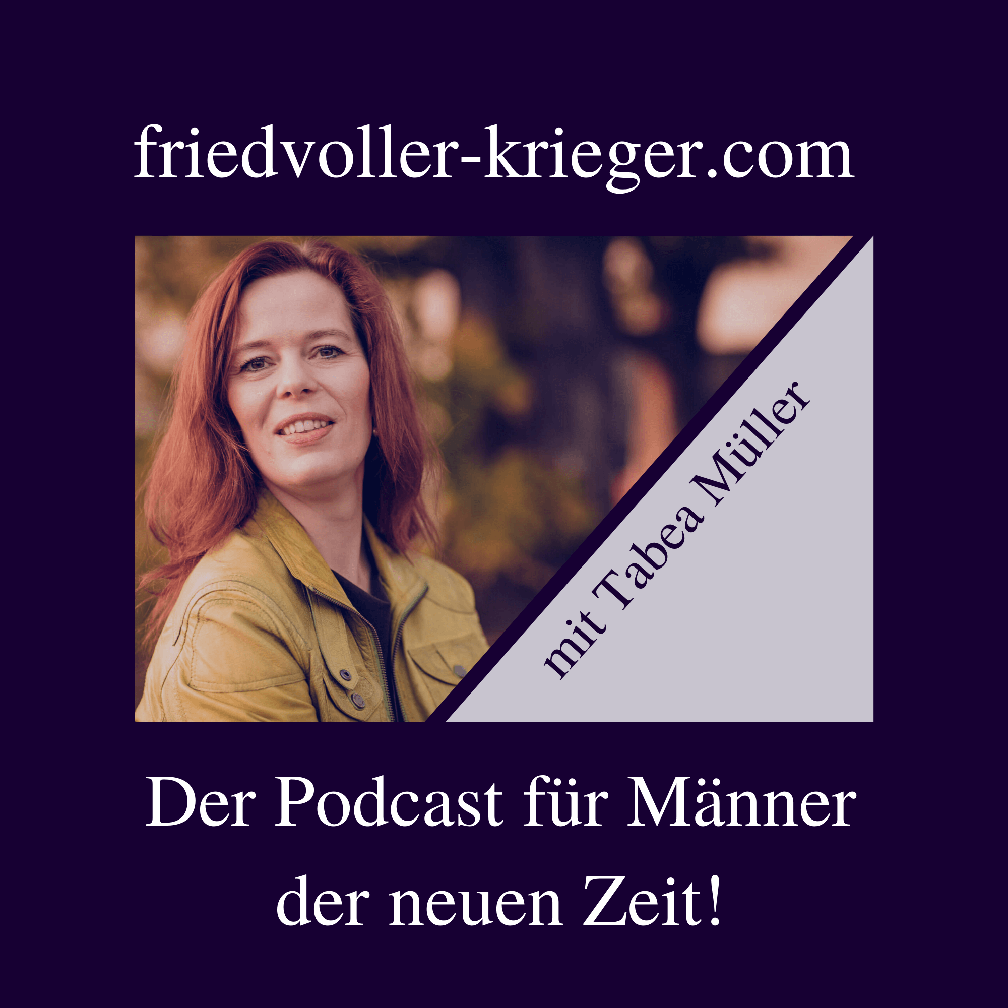 Friedvoller Krieger Podcast - Der Podcast für Männer und Herzenskrieger der neuen Zeit!