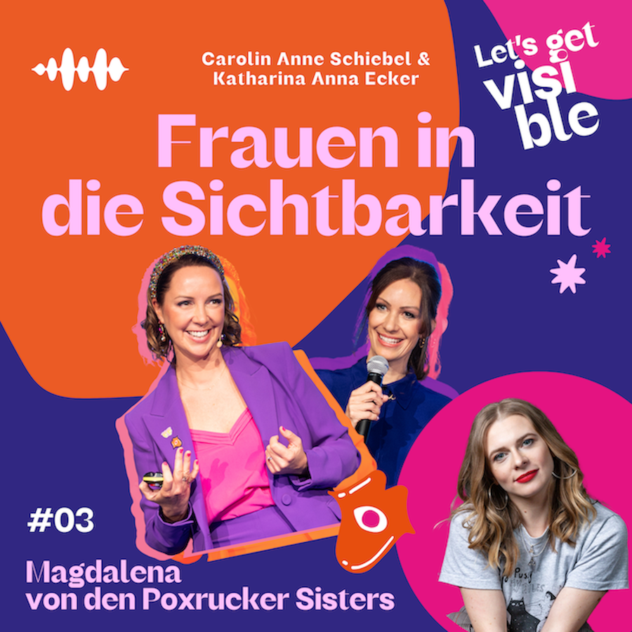 Der LET\'S GET VISIBLE Podcast - Frauen in die Sichtbarkeit