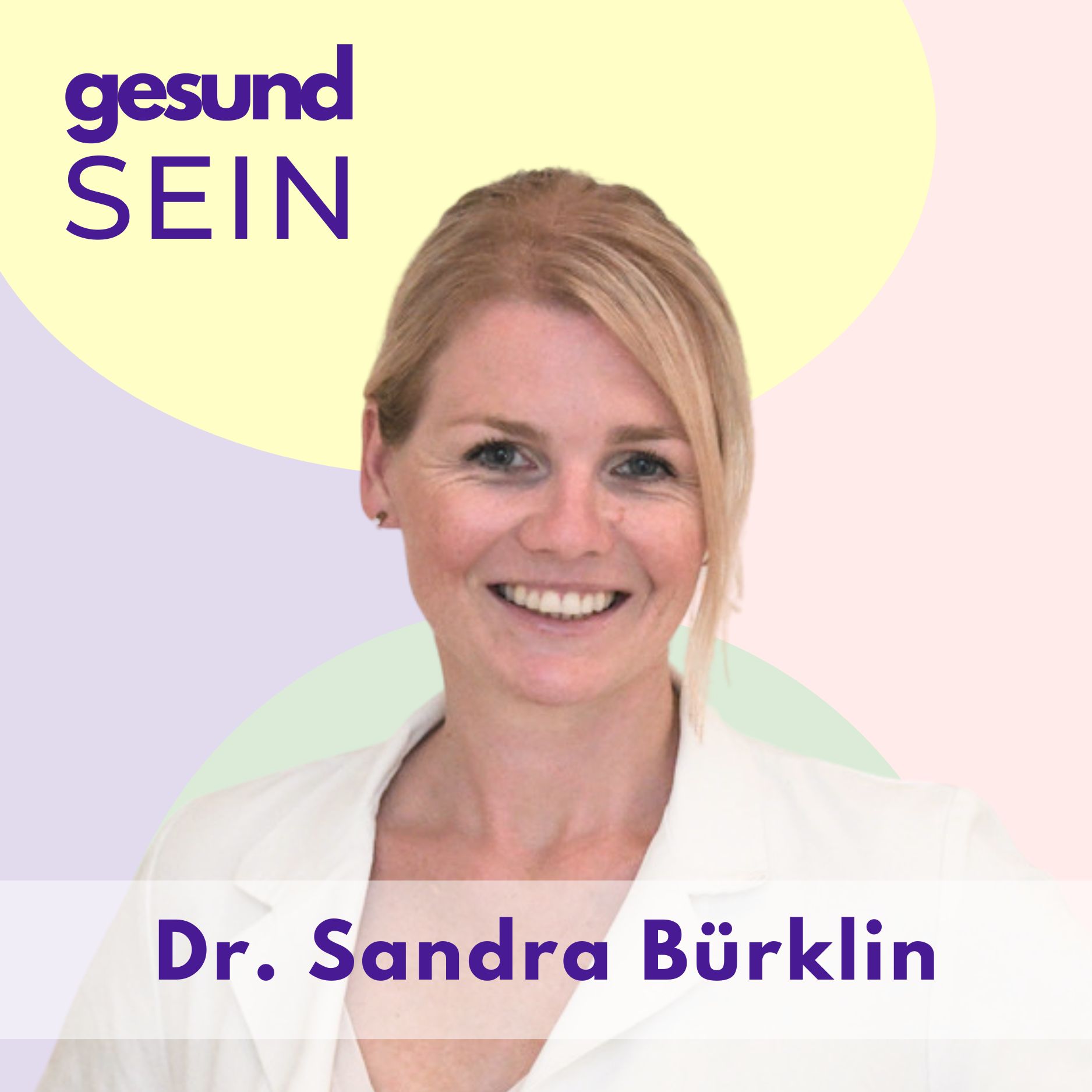 #4 gesundSEIN - Dr. Sandra Bürklin "3000 Jahre alte Weisheiten für Langlebigkeit" episode artwork