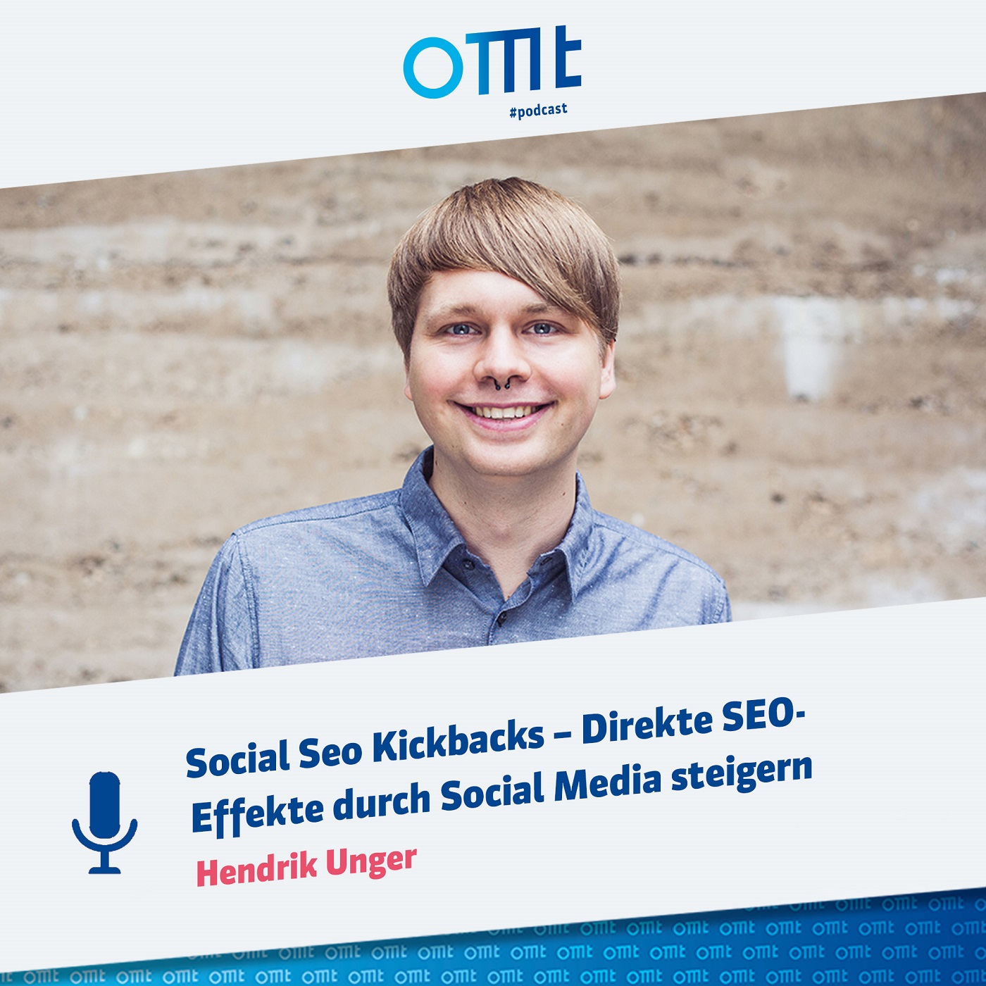 Social Seo Kickbacks – Direkte SEO-Effekte durch Social Media steigern mit Hendrik Unger | OMT-Podcast #114 episode artwork