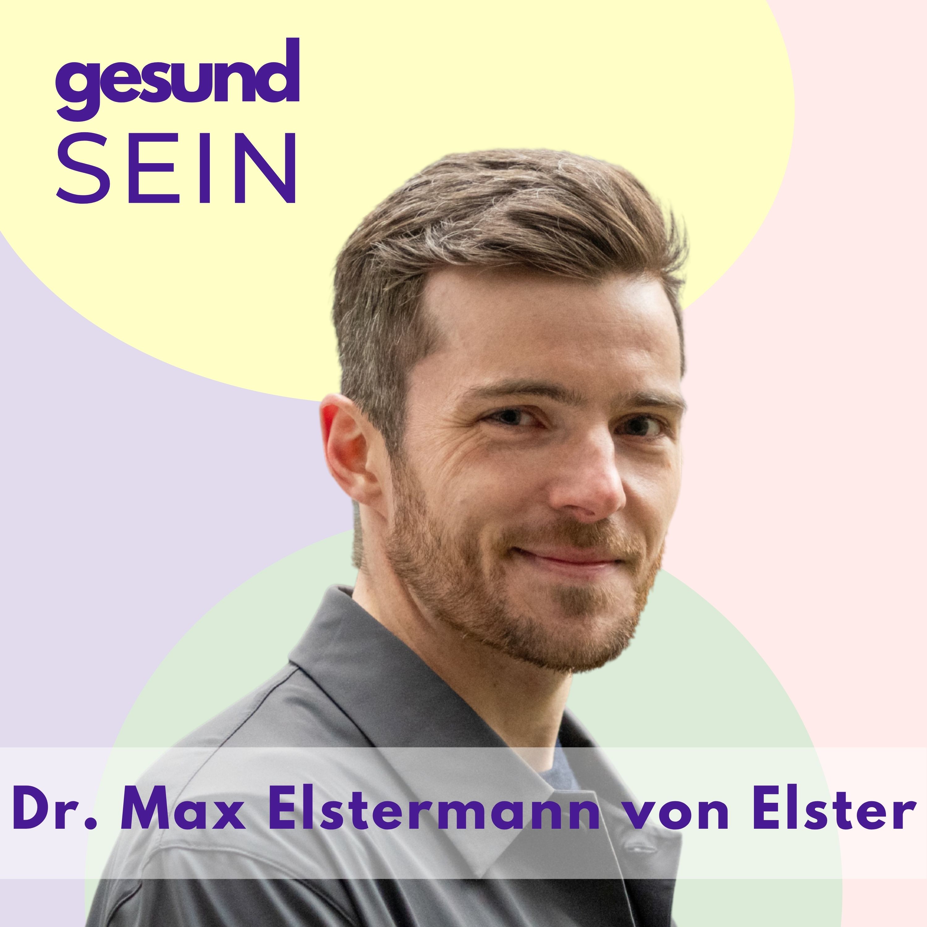 #10 gesundSEIN - Dr. Max Elstermann von Elster - Gesundheit als strategisches Asset für Unternehmen episode artwork