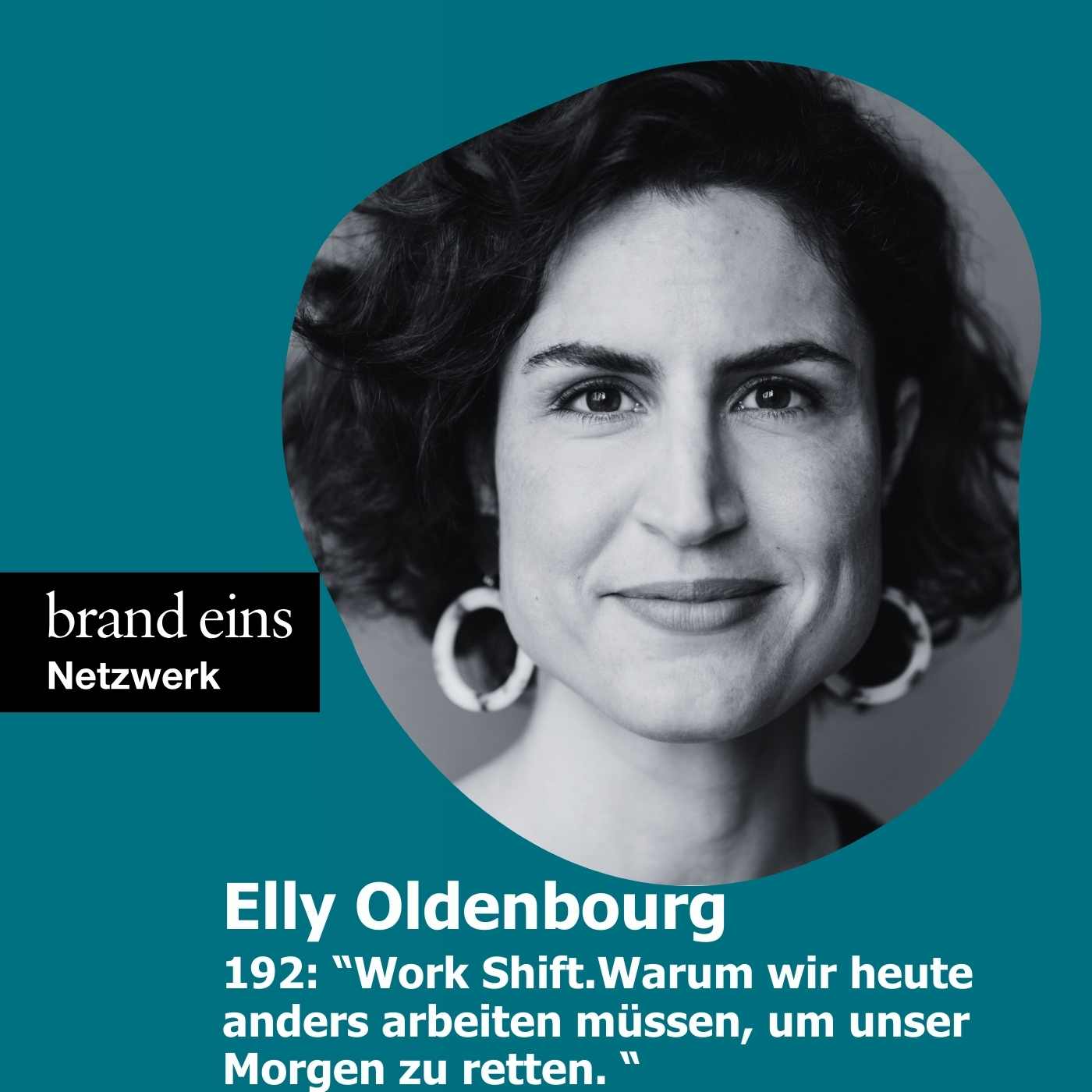 "Work Shift" mit Elly Oldenbourg zu der Frage: Warum wir heute anders arbeiten müssen, um unser Morgen zu retten.