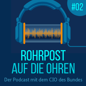 Rohrpost auf die Ohren - Der Podcast mit dem CIO des Bundes