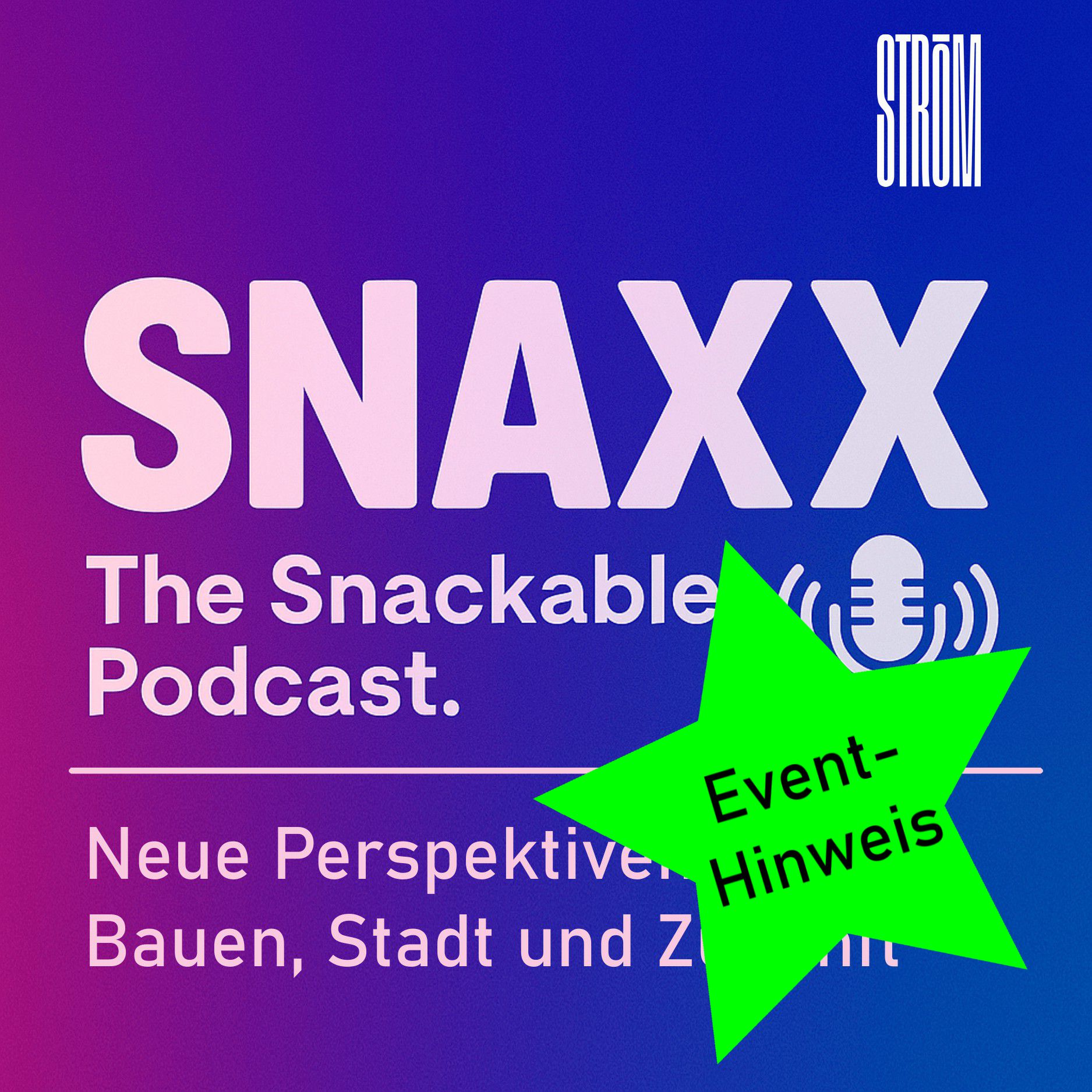 SNAXX - The Snackable Podcast: Neue Perspektiven auf Bauen, Stadt und Zukunft