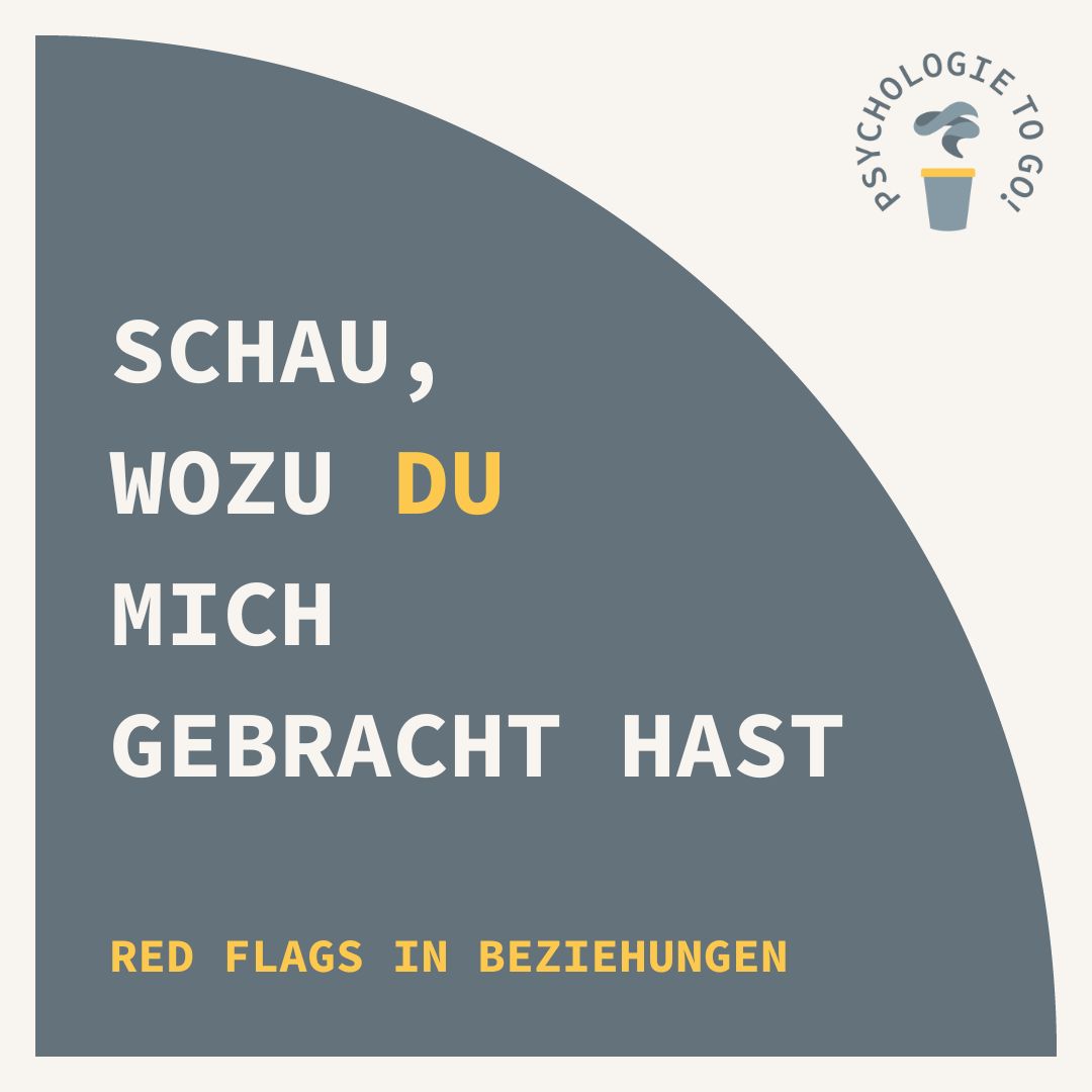 Schau, wozu du mich gebracht hast - Red Flags in Beziehungen