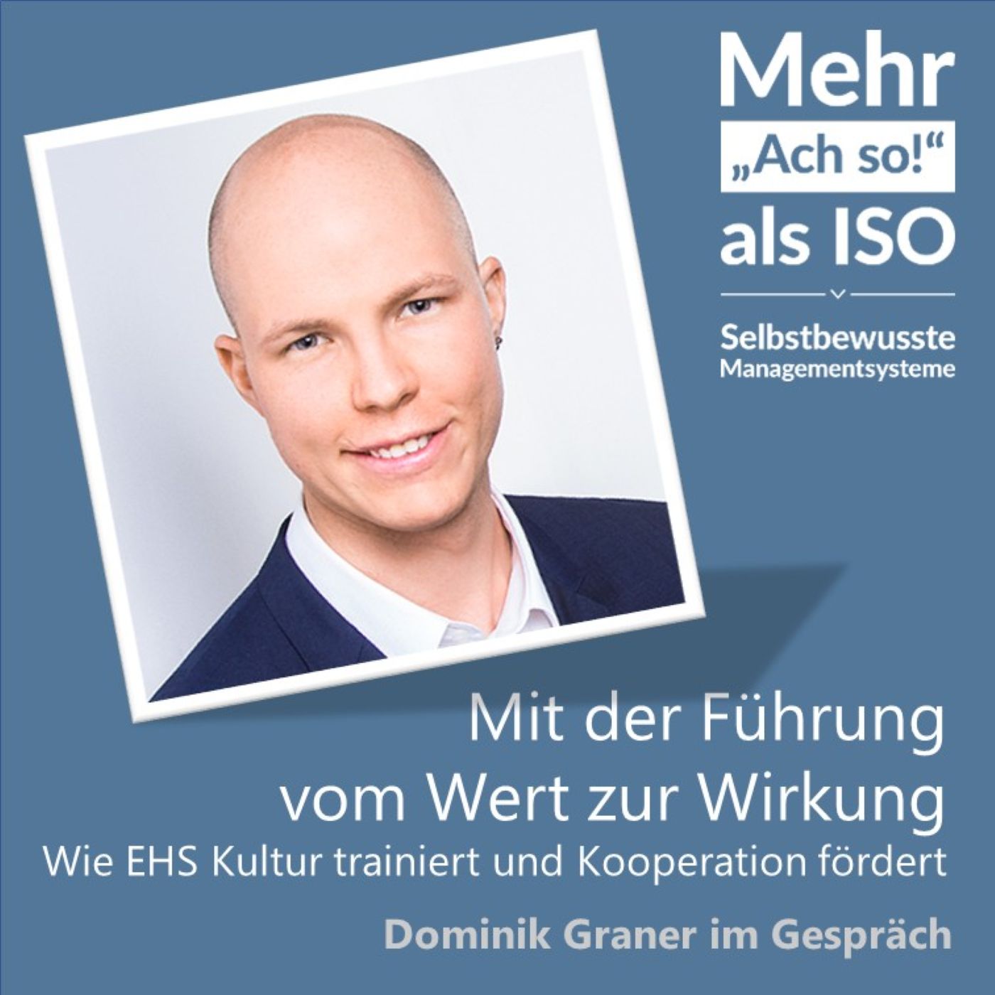 94 Mit der Führung vom Wert zur Wirkung - Wie EHS Kultur trainiert und Kooperation fördert - Dominik Graner Neue Episode 94 Mit der Führung vom Wert zur Wirkung - Wie EHS Kultur trainiert und Kooperation fördert - Dominik Graner Neue Episode
