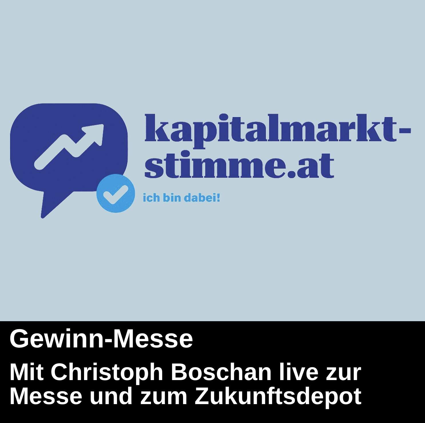 Kapitalmarkt-stimme.at daily voice: Mit Christoph Boschan live von der Gewinn-Messe zu ebendieser und zum Zukunftsdepot