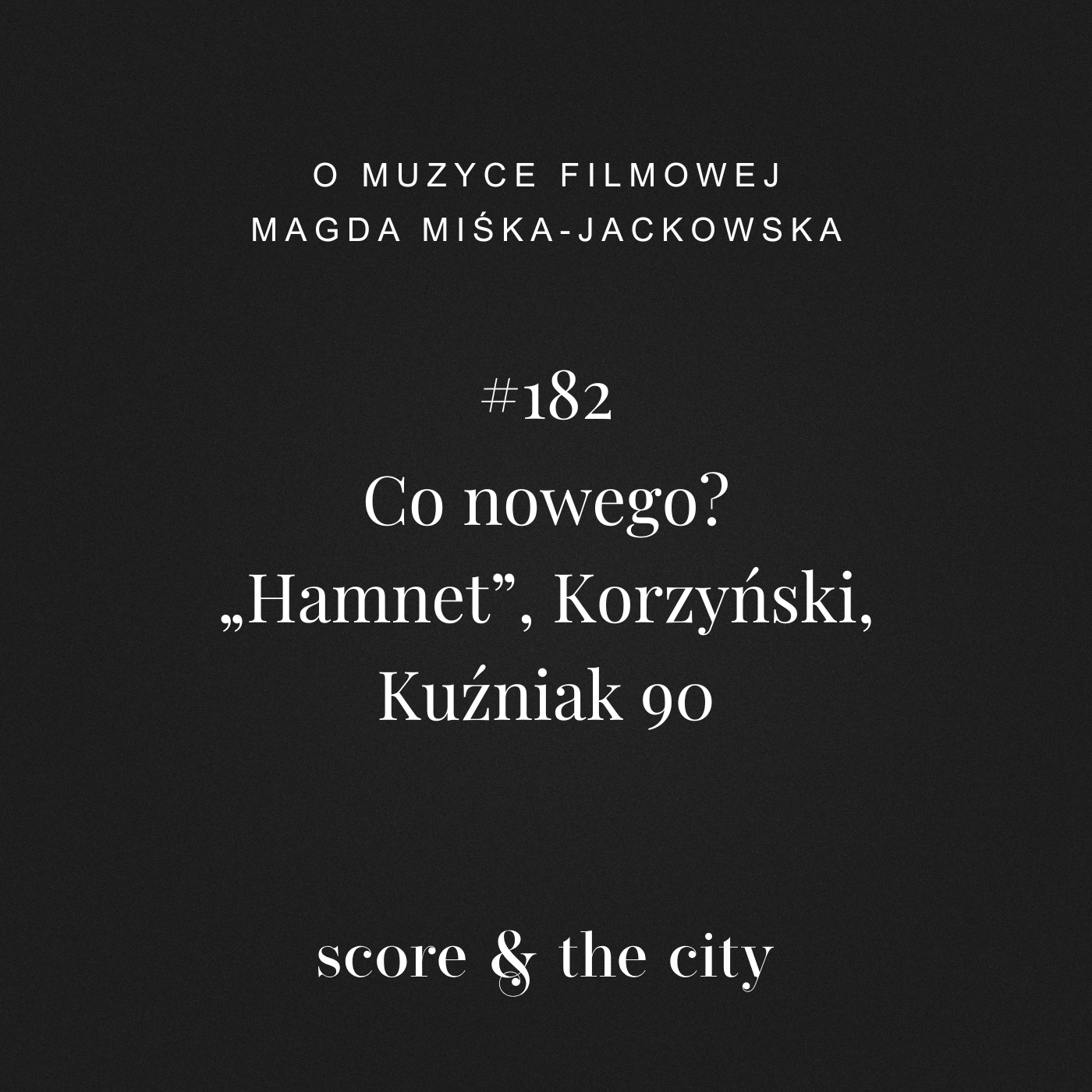 Co nowego? „Hamnet”, Korzyński, Kuźniak 90 - SATC #182
