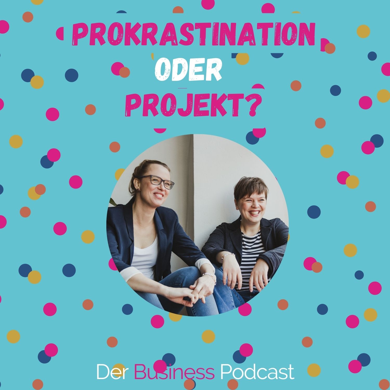 Der Business Podcast - Sales & Mindset Impulse für selbstständige Frauen