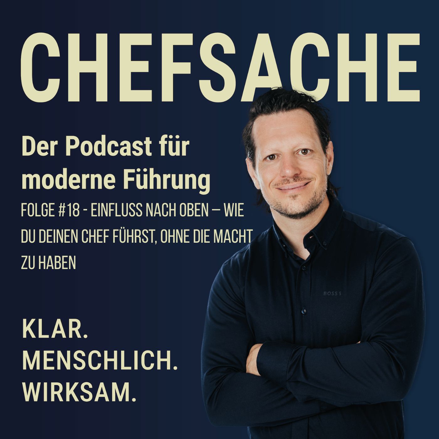 Chefsache Folge #18 - Einfluss nach oben - wie du deinen Chef führst ohne Macht zu haben Chefsache Folge #18 - Einfluss nach oben - wie du deinen Chef führst ohne Macht zu haben