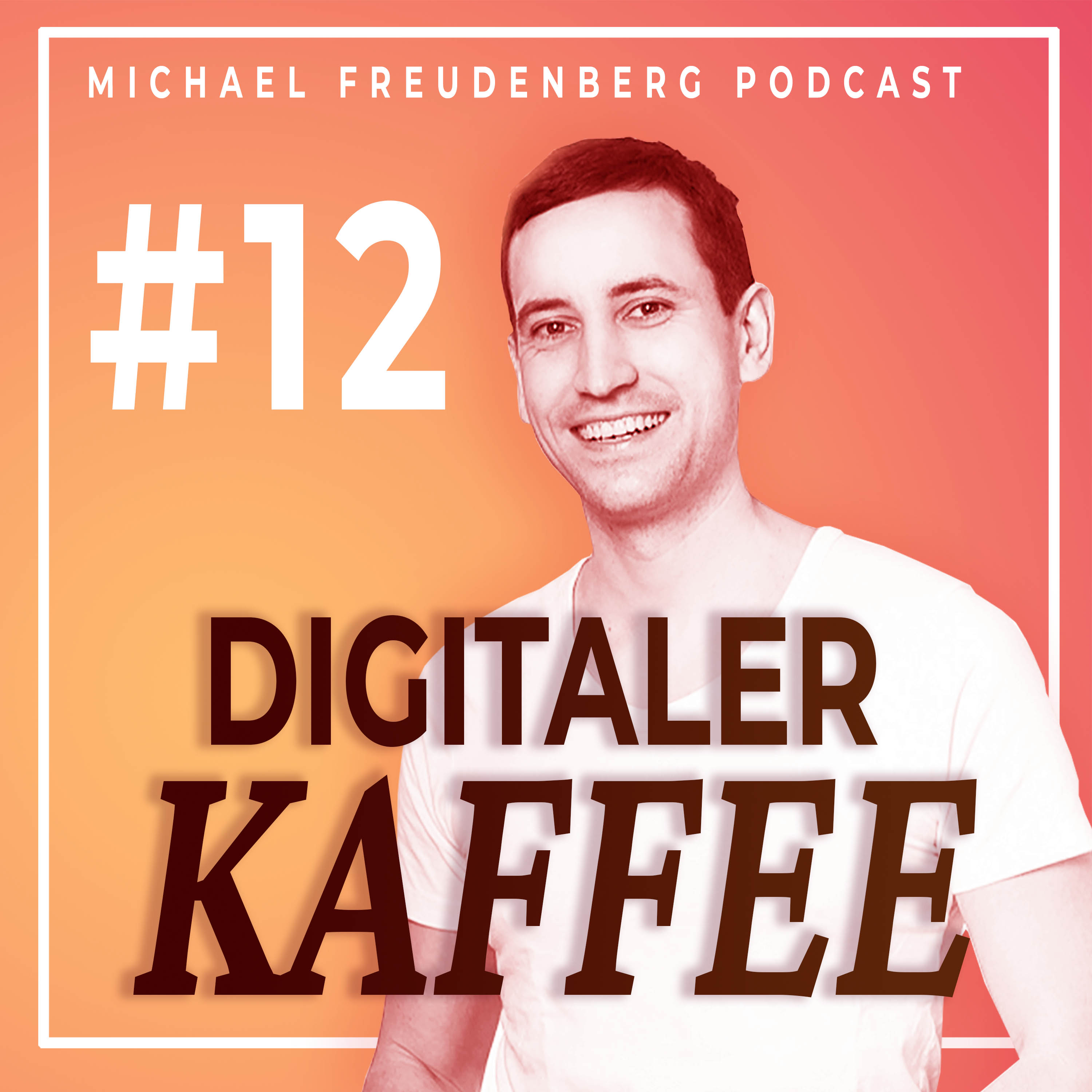 Michael Freudenberg PODCAST - Digitaler Kaffee