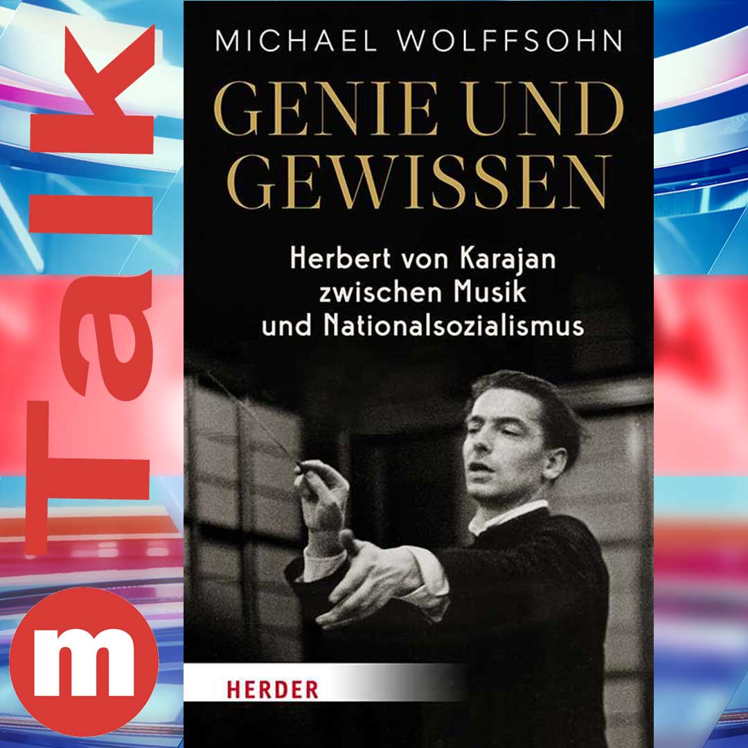 Karajan und die Frage der Gesinnung - Michael Wolffsohn
