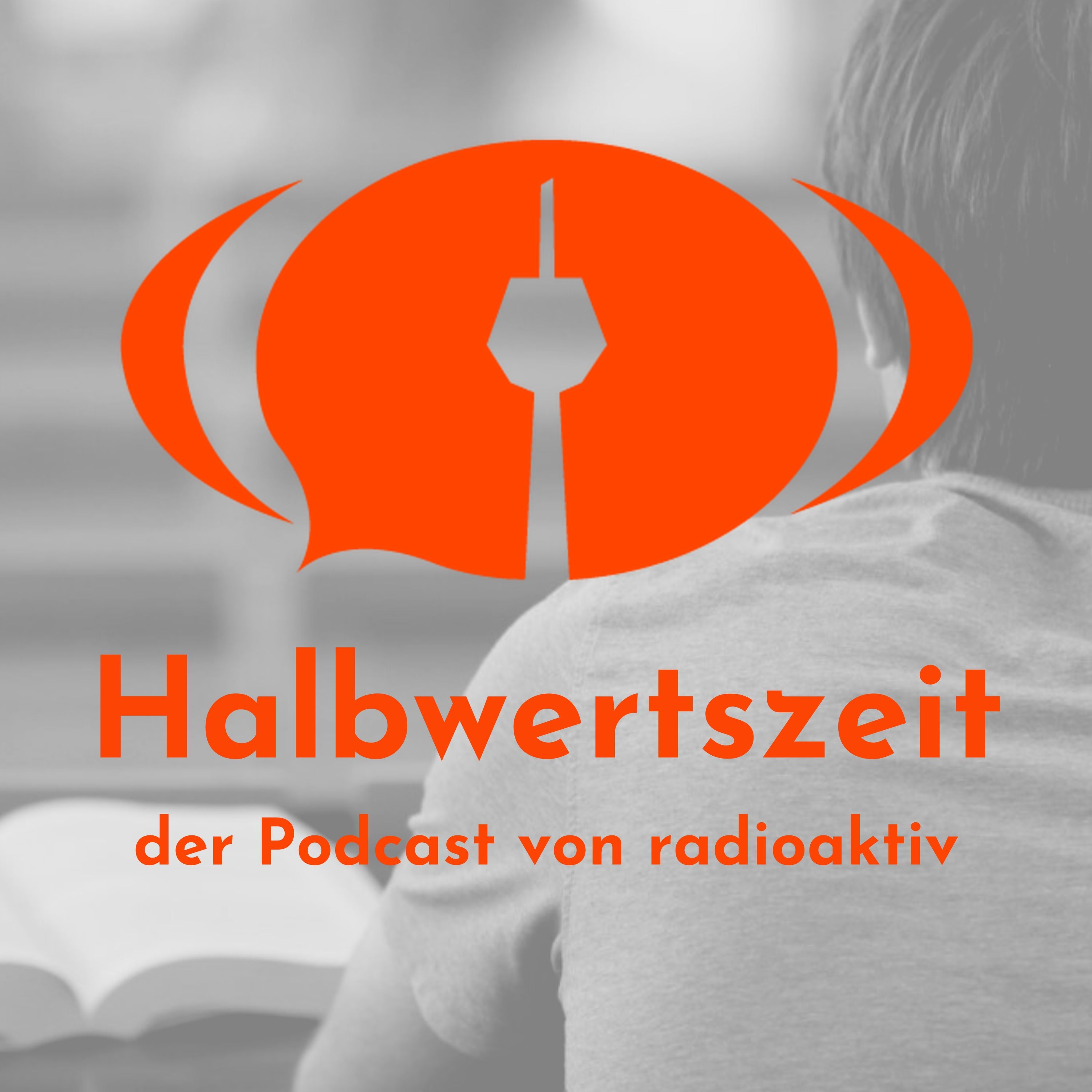 Halbwertszeit – der Podcast von radioaktiv