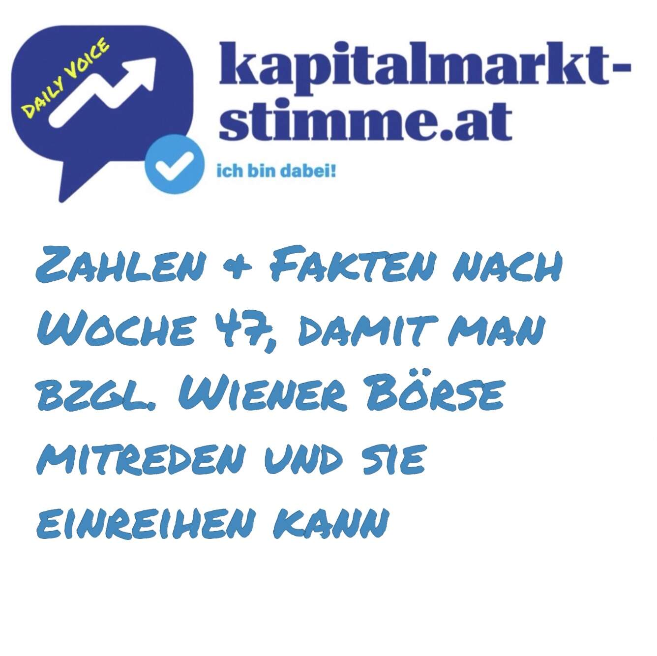 kapitalmarkt-stimme.at daily voice: Zahlen & Fakten nach Woche 47, damit man bzgl. Wiener Börse mitreden und sie einreihen kann kapitalmarkt-stimme.at daily voice: Zahlen & Fakten nach Woche 47, damit man bzgl. Wiener Börse mitreden und sie einreihen kann