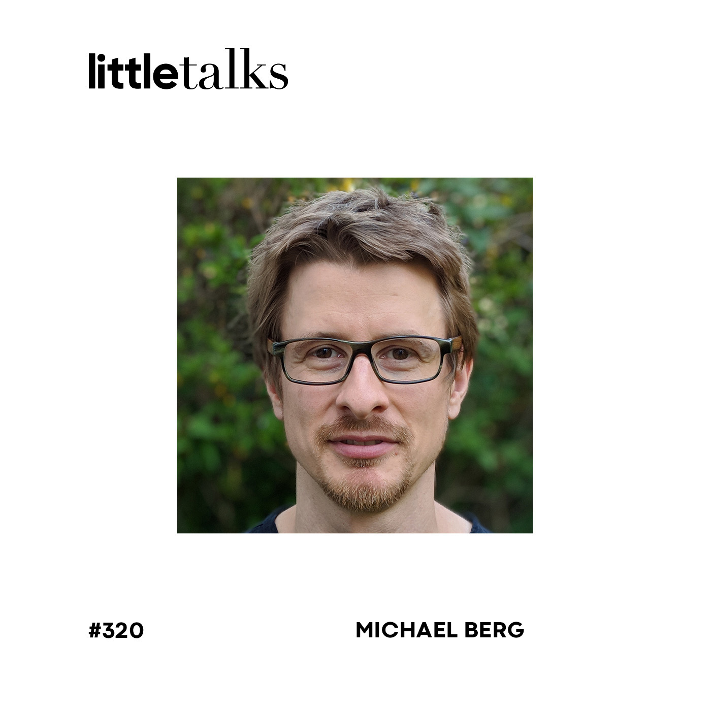 little talks - #320 Michael Berg | gescheiterte Spiele, schwierige Anfänge, die Zukunft der Gamingwelt episode artwork