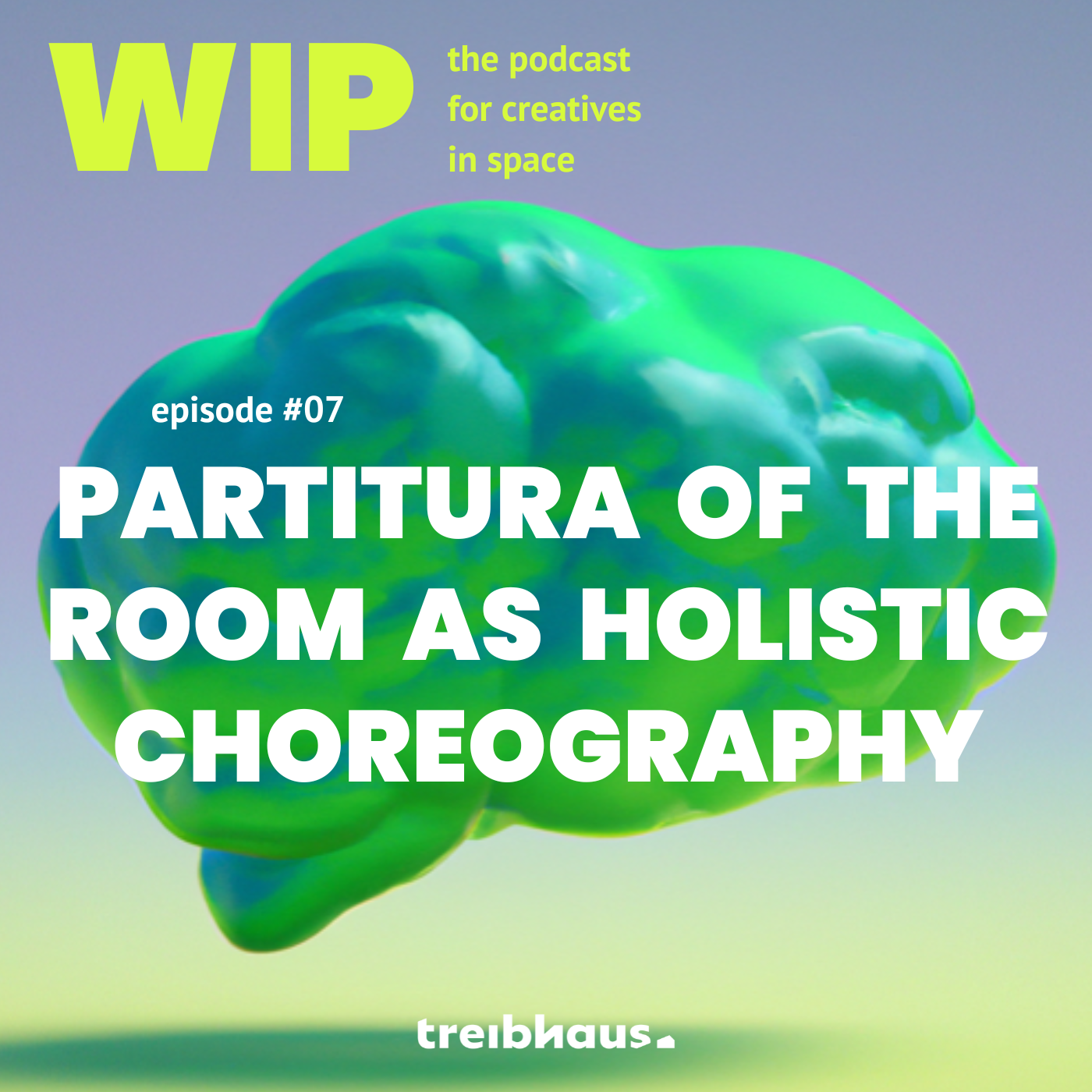 WIP - der treibhaus Podcast für Kreative im Raum