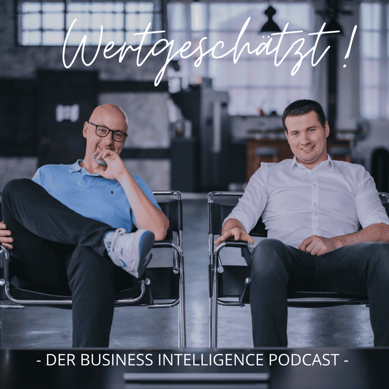 WERTGESCHÄTZT! – DER BUSINESS INTELLIGENCE PODCAST