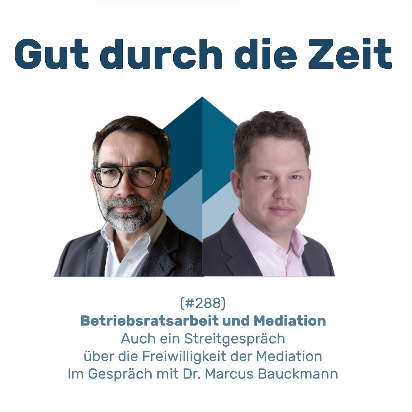 #288 GddZ - Betriebsratsarbeit und Mediation. Im Gespräch mit Dr. Marcus Bauckmann