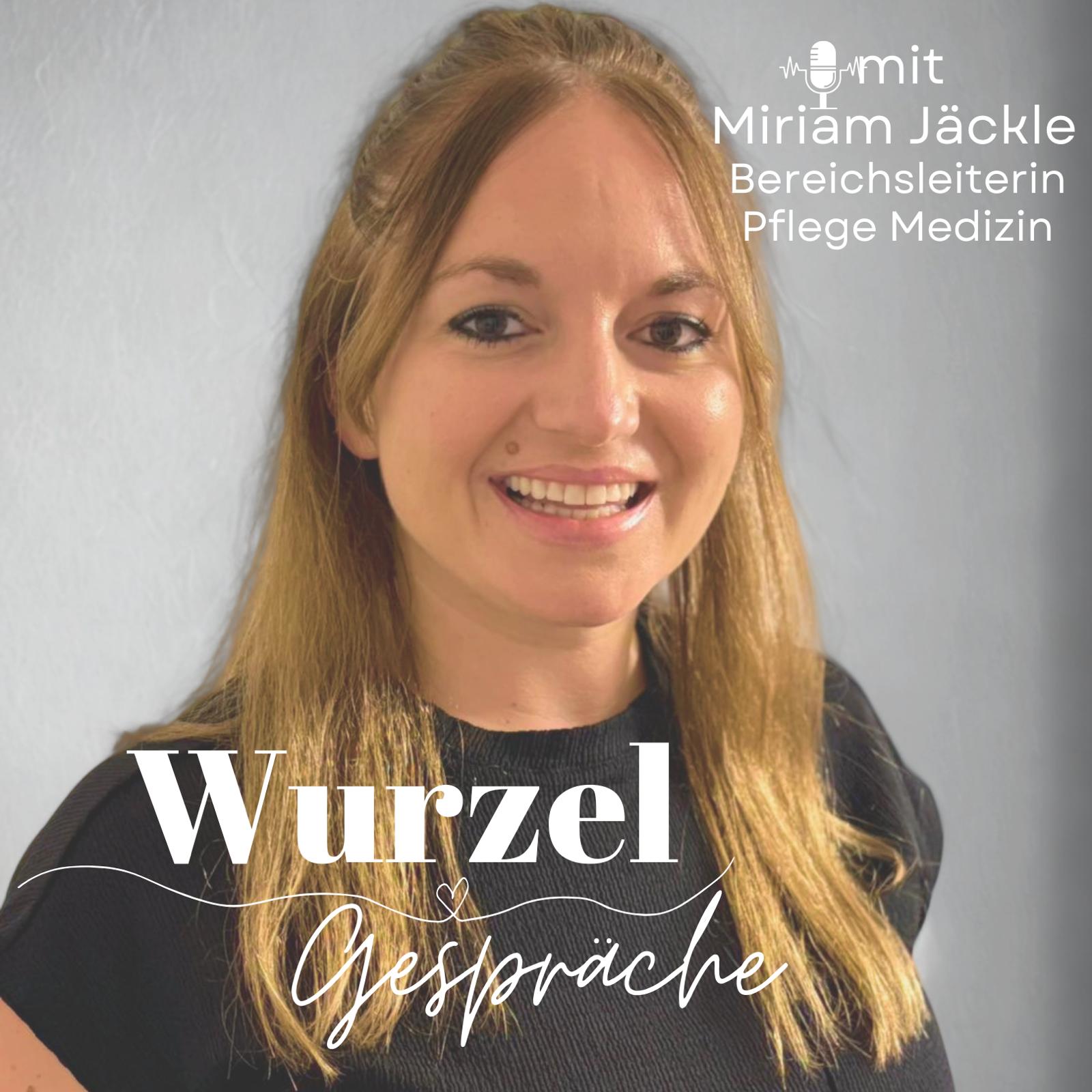 Miriam Jäckle - Bereichsleiterin Pflege Medizin Miriam Jäckle - Bereichsleiterin Pflege Medizin