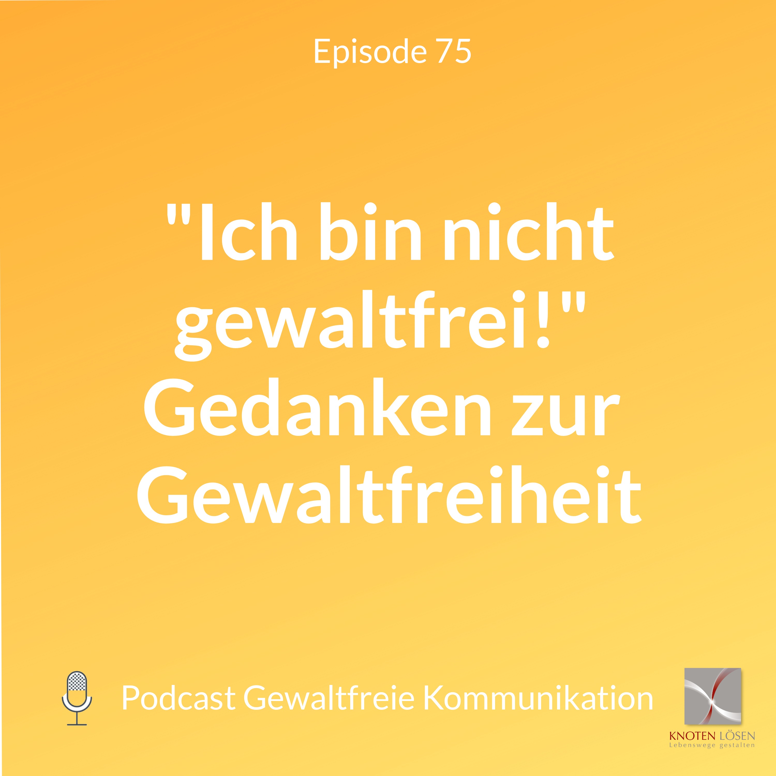Neue Gewaltfreie Kommunikation - Freiheit, Eigenverantwortung & Entwicklung