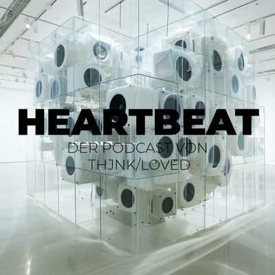 HEARTBEAT -  Der Podcast von thjnk | loved.