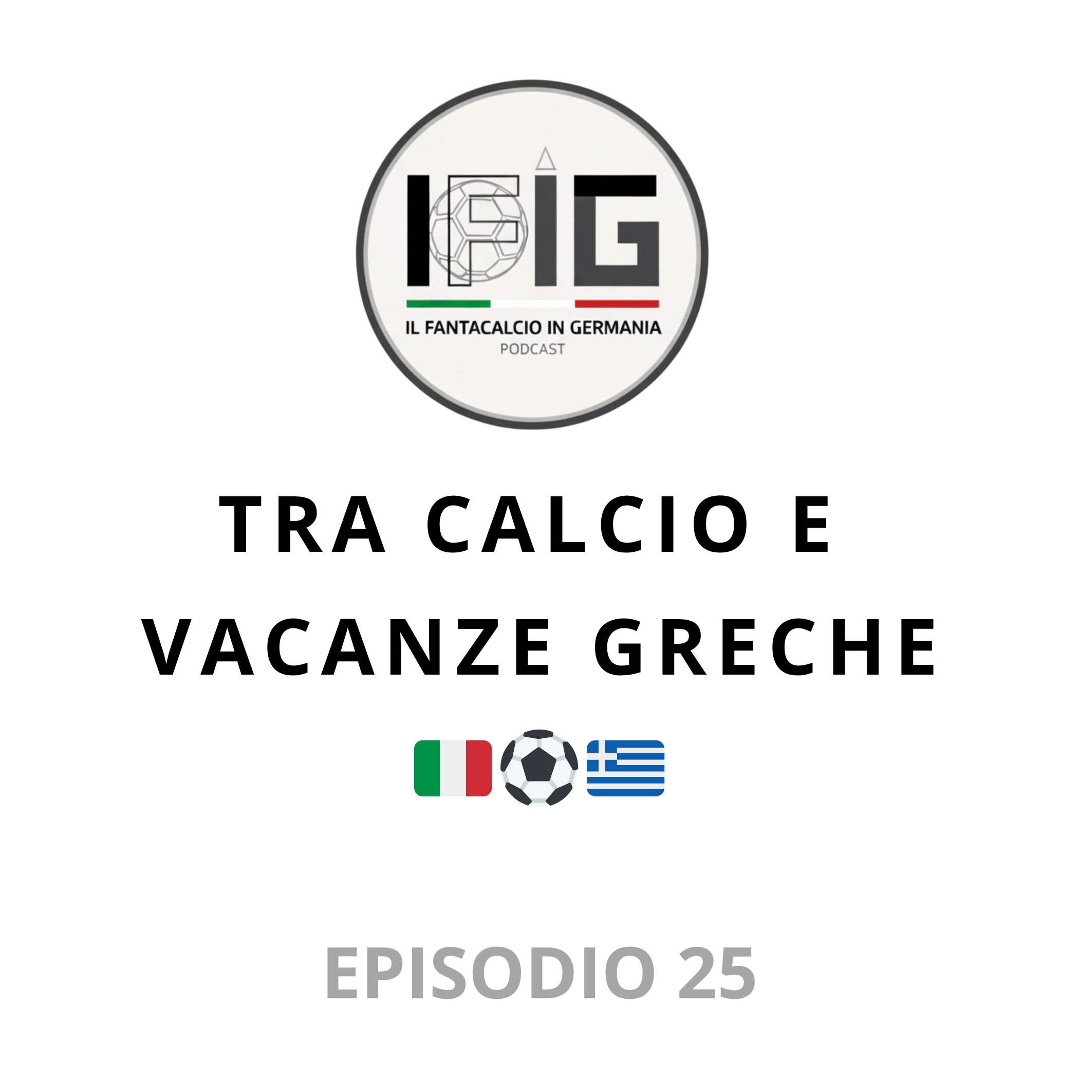 IFIG EP 25 - TRA CALCIO E VACANZE GRECHE episode artwork