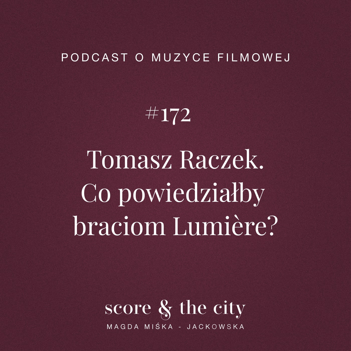 Tomasz Raczek. Co powiedziałby braciom Lumière? - SATC #172