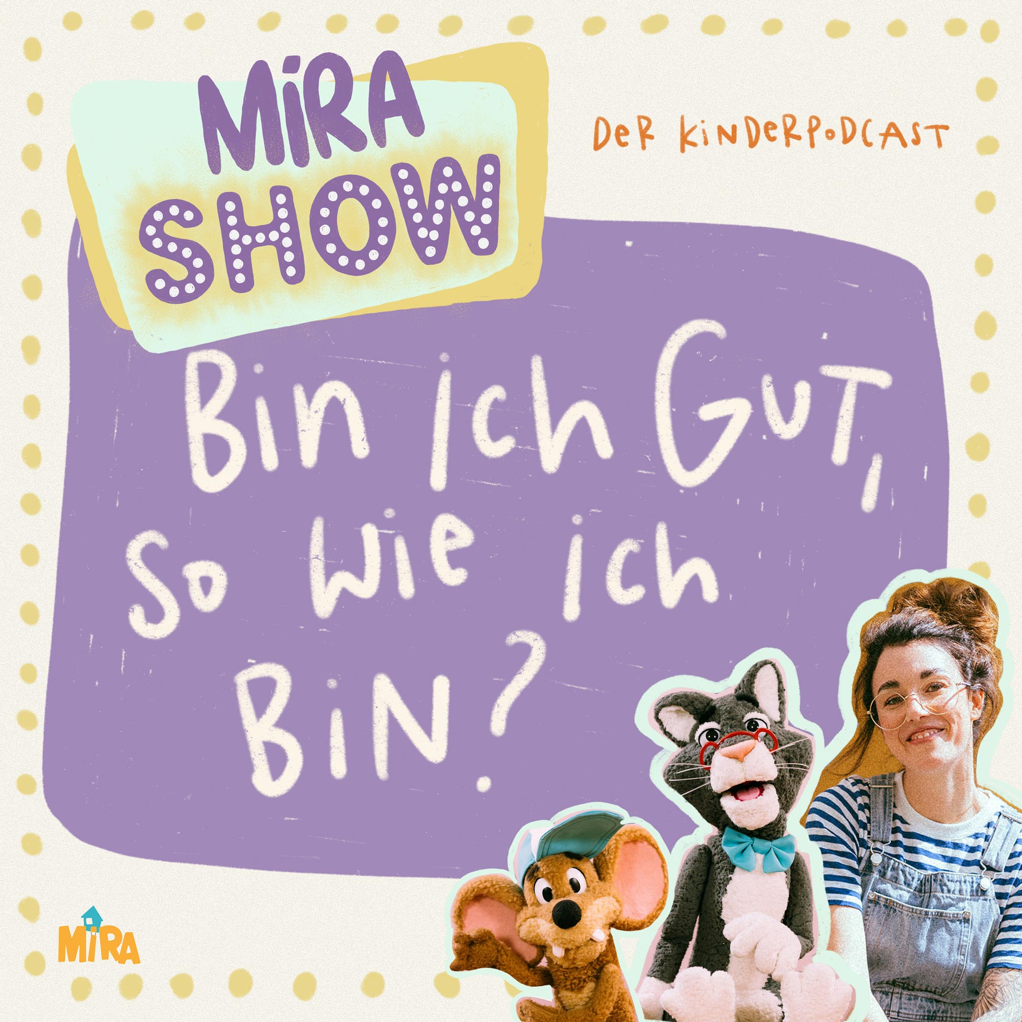 "Bin ich gut so wie ich bin?" MiRA SHOW