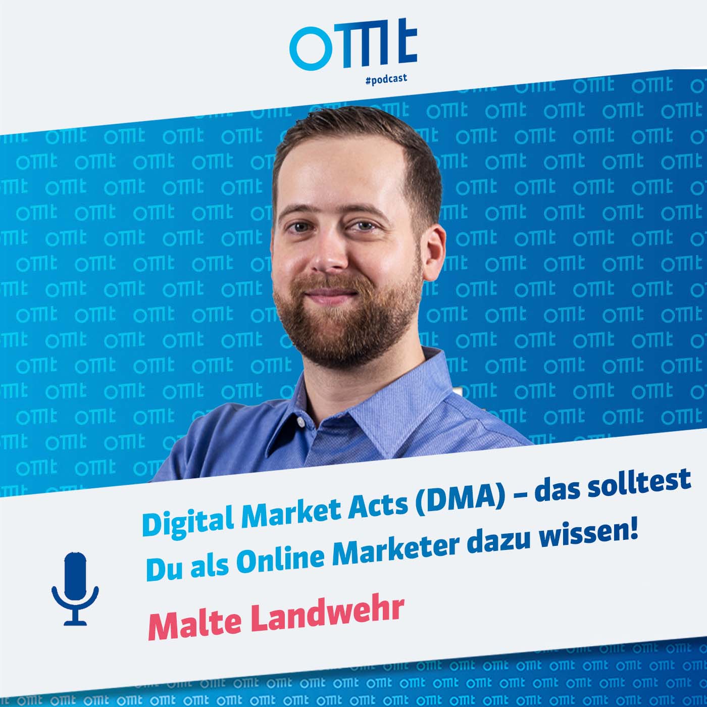 Digital Market Acts (DMA) – das solltest Du als Online Marketer dazu wissen! (Malte Landwehr) | OMT-Podcast #215 episode artwork
