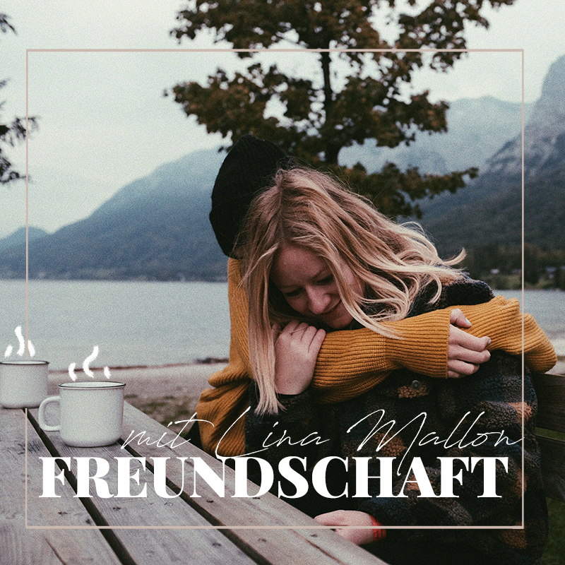 04: Freundschaftsgedanken - Teil 2 // mit Lina Mallon