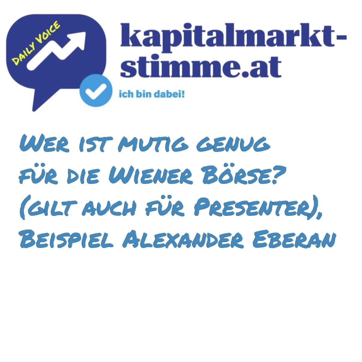 kapitalmarkt-stimme.at daily voice 218/365: Wer ist mutig genug für die Wiener Börse? (gilt auch für Presenter), Beispiel Alexander Eberan