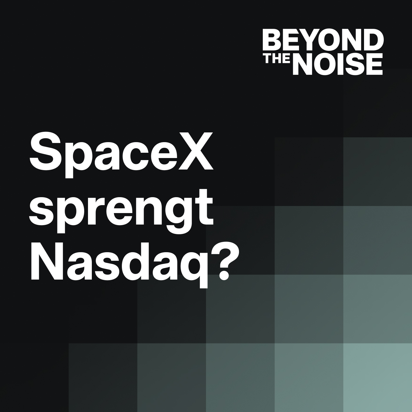 SpaceX krempelt Nasdaq um, Dünger-Milliarden & UniCredits Masterplan | Beyond the Noise