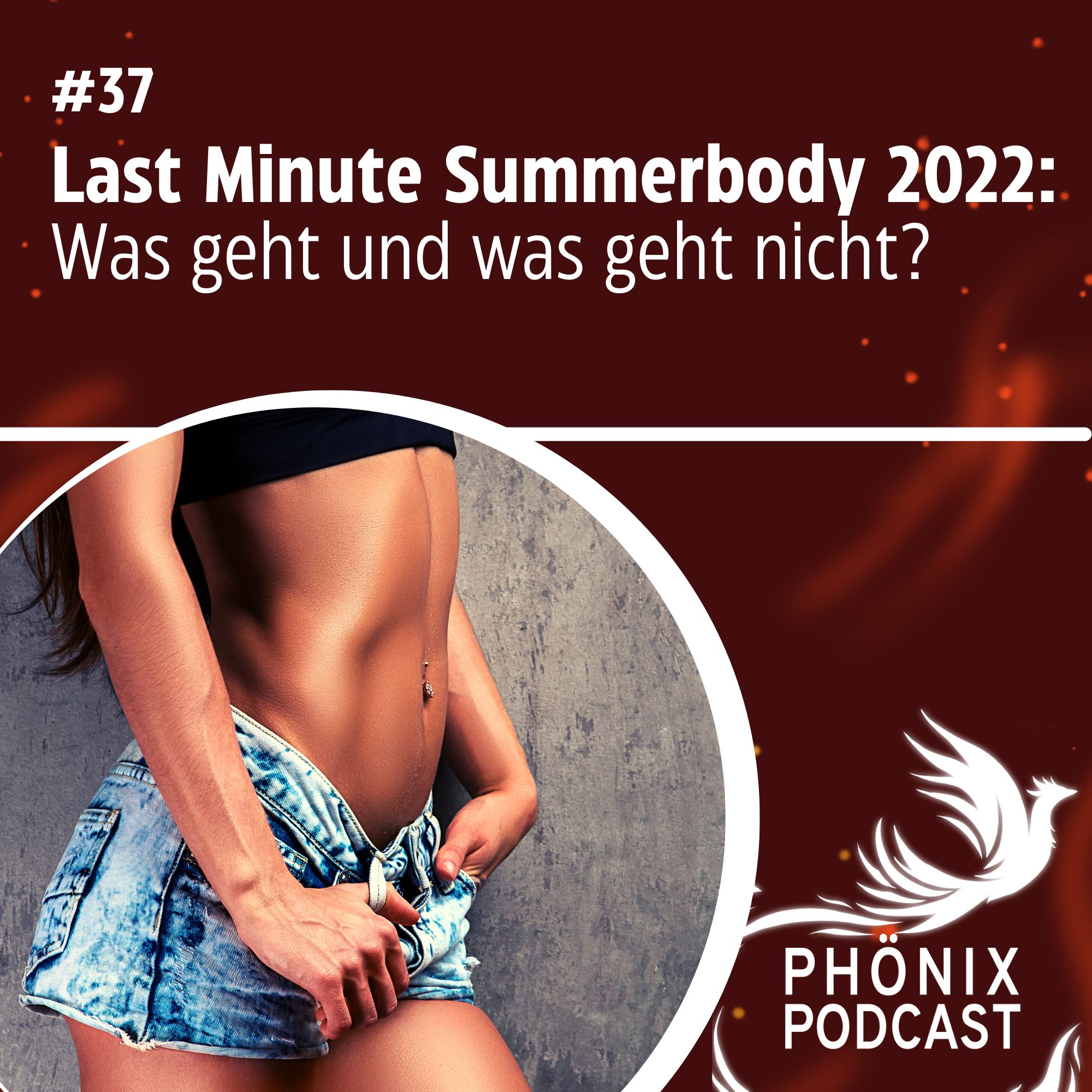 Last Minute Summerbody 2022 - Was geht und was nicht? #37 - podcast episode cover