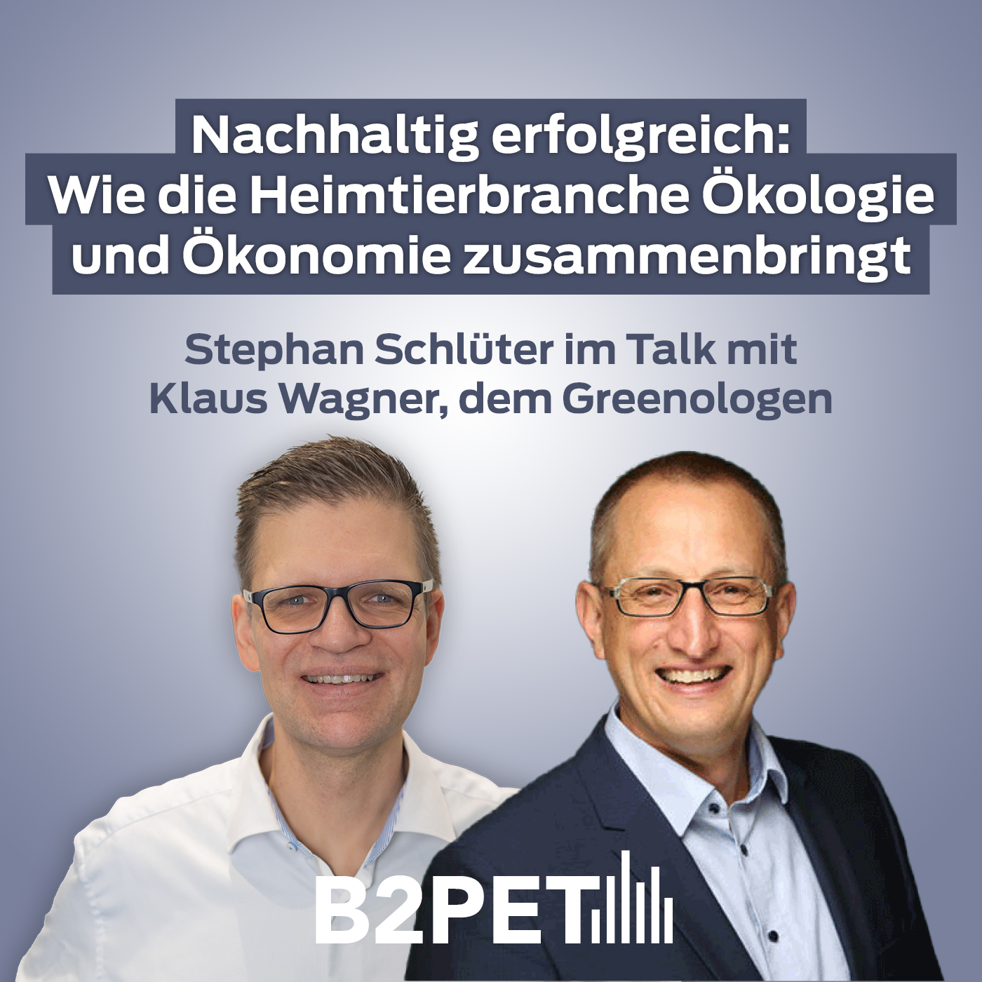 B2PET - Der Business-Podcast für die Heimtierbranche