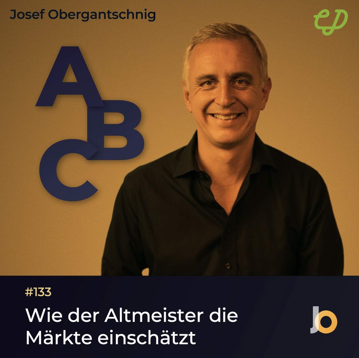 ABC Audio Business Chart #133: Wie der Altmeister die Märkte einschätzt (Josef Obergantschnig)