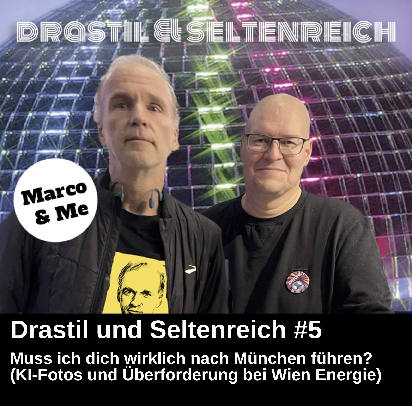 Drastil & Seltenreich #5: Muss ich dich wirklich nach München führen? (KI-Fotos und Überforderung bei Wien Energie)