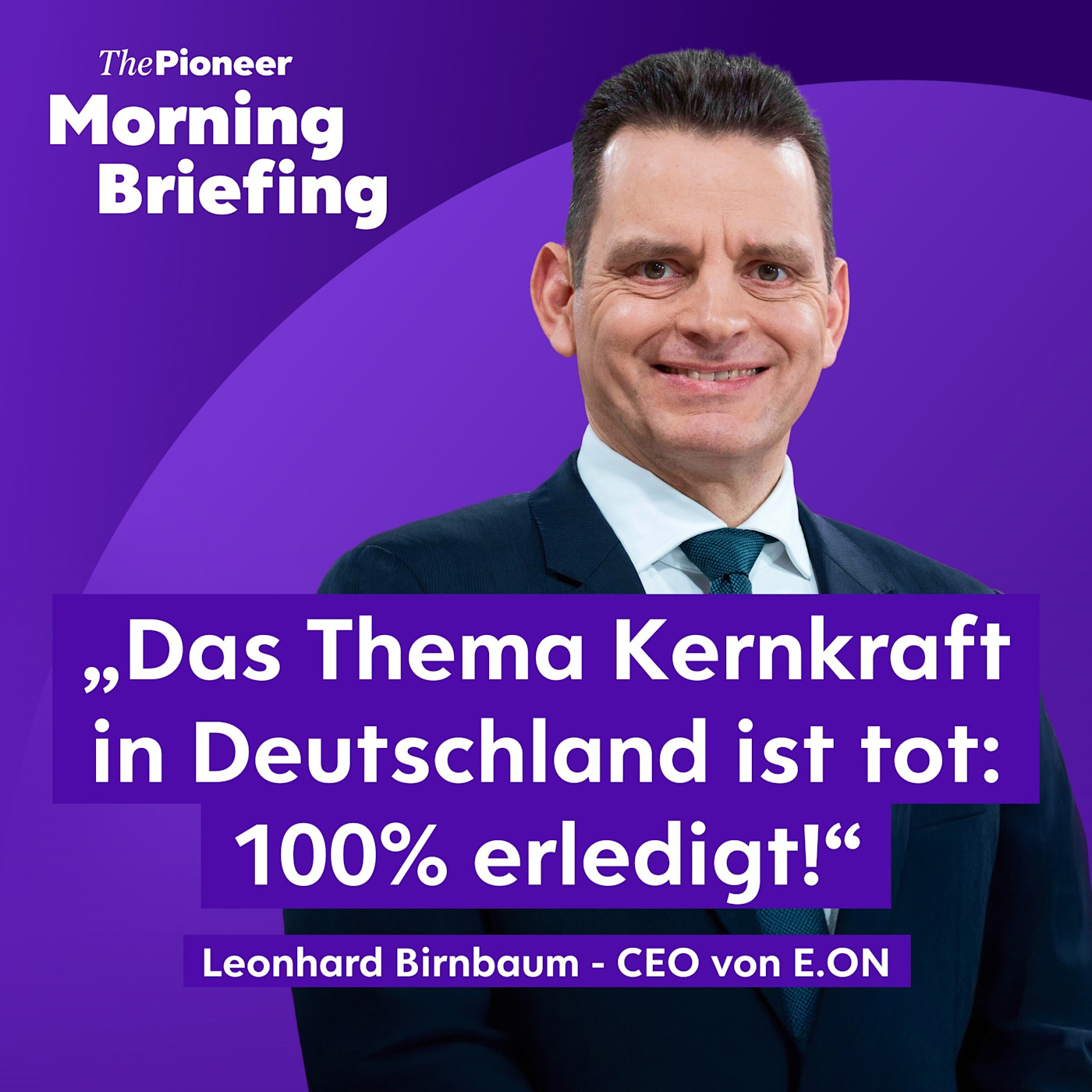 Eon-Chef: „Kernkraft ist erledigt” | Merz’ Reformjahr wackelt | Niederbayern statt Syrien episode artwork