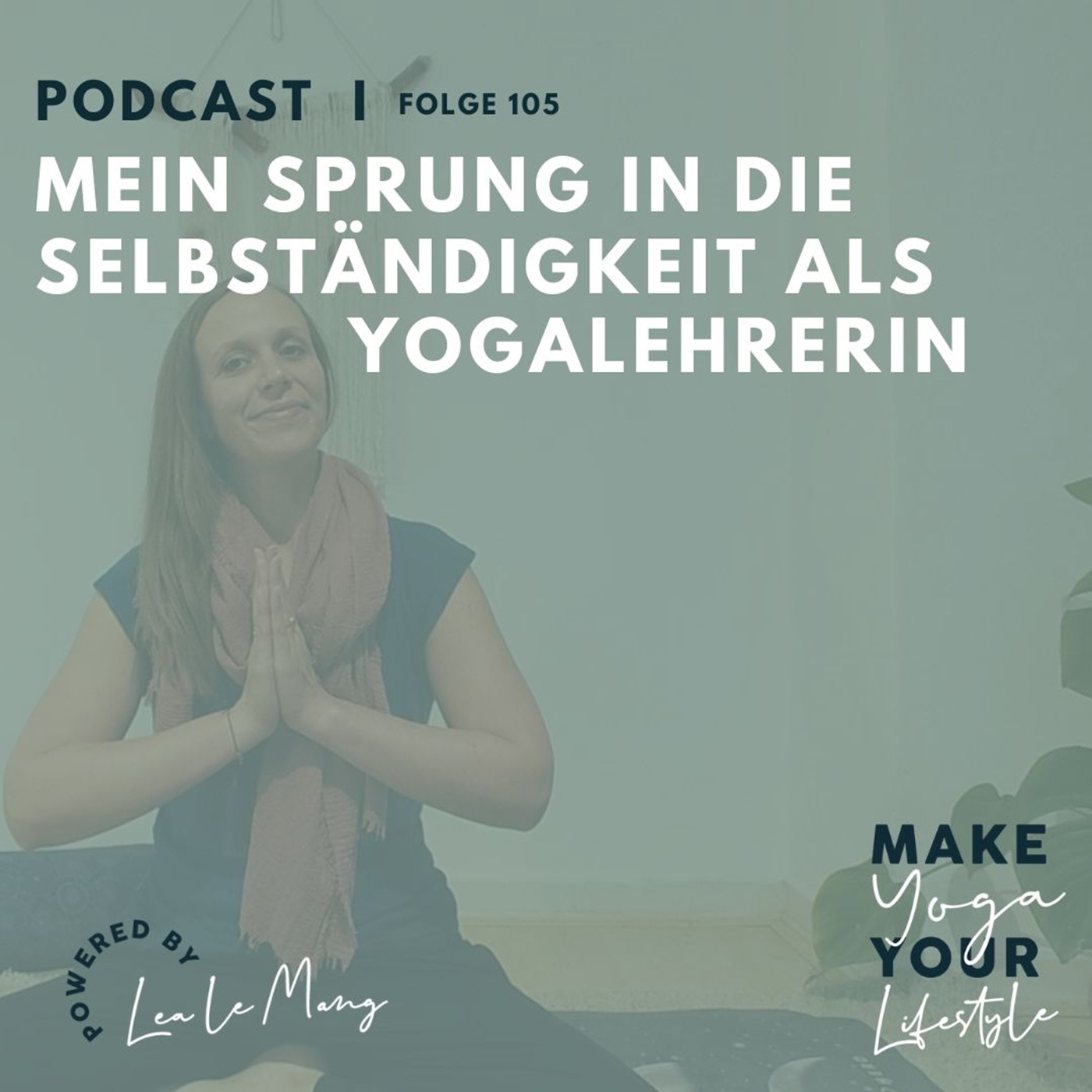105 - Mein Sprung in die Selbständigkeit als Yogalehrerin 105 - Mein Sprung in die Selbständigkeit als Yogalehrerin