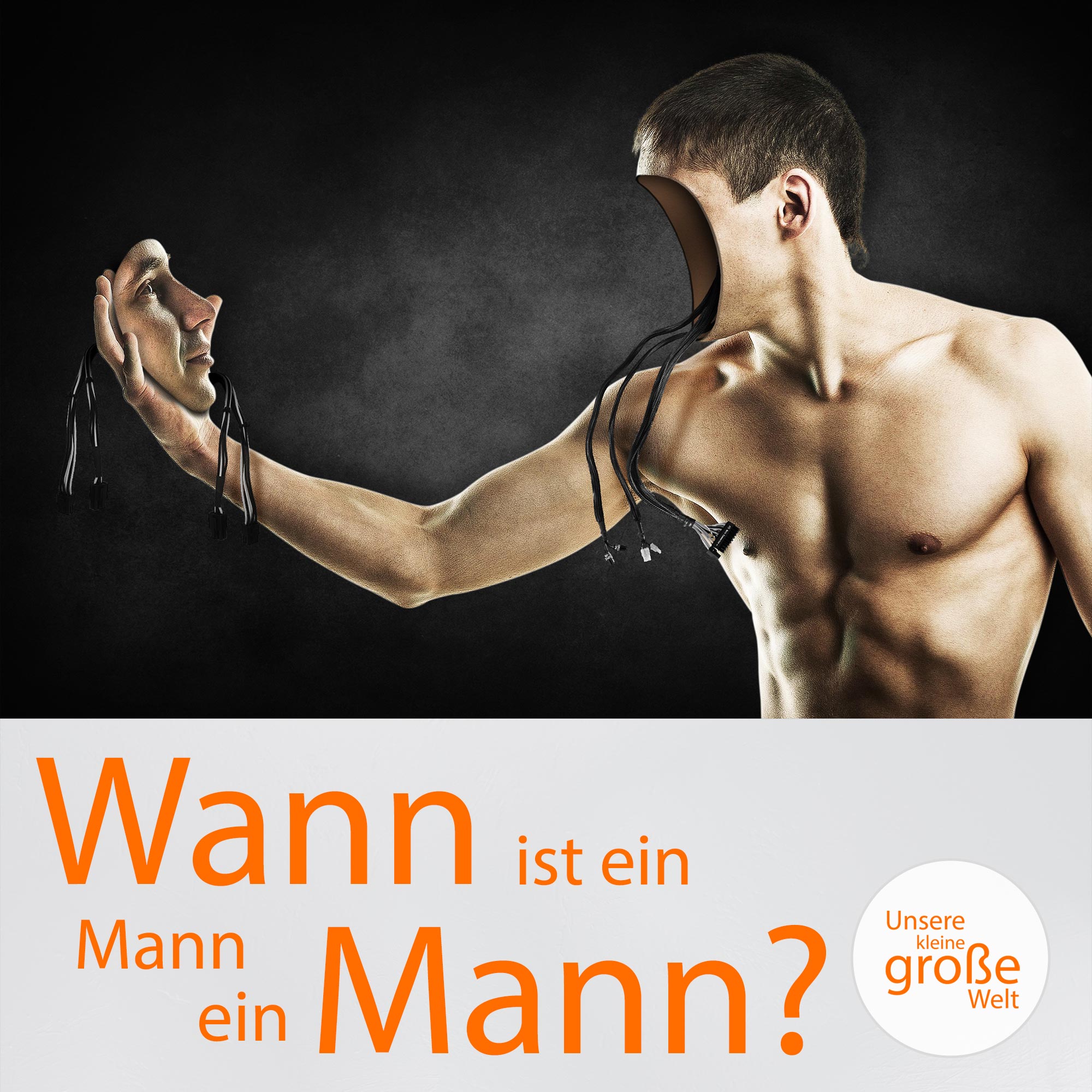 Unsere kleine, große Welt Folge 167: Wann ist ein Mann ein Mann? Unsere kleine, große Welt Folge 167: Wann ist ein Mann ein Mann?