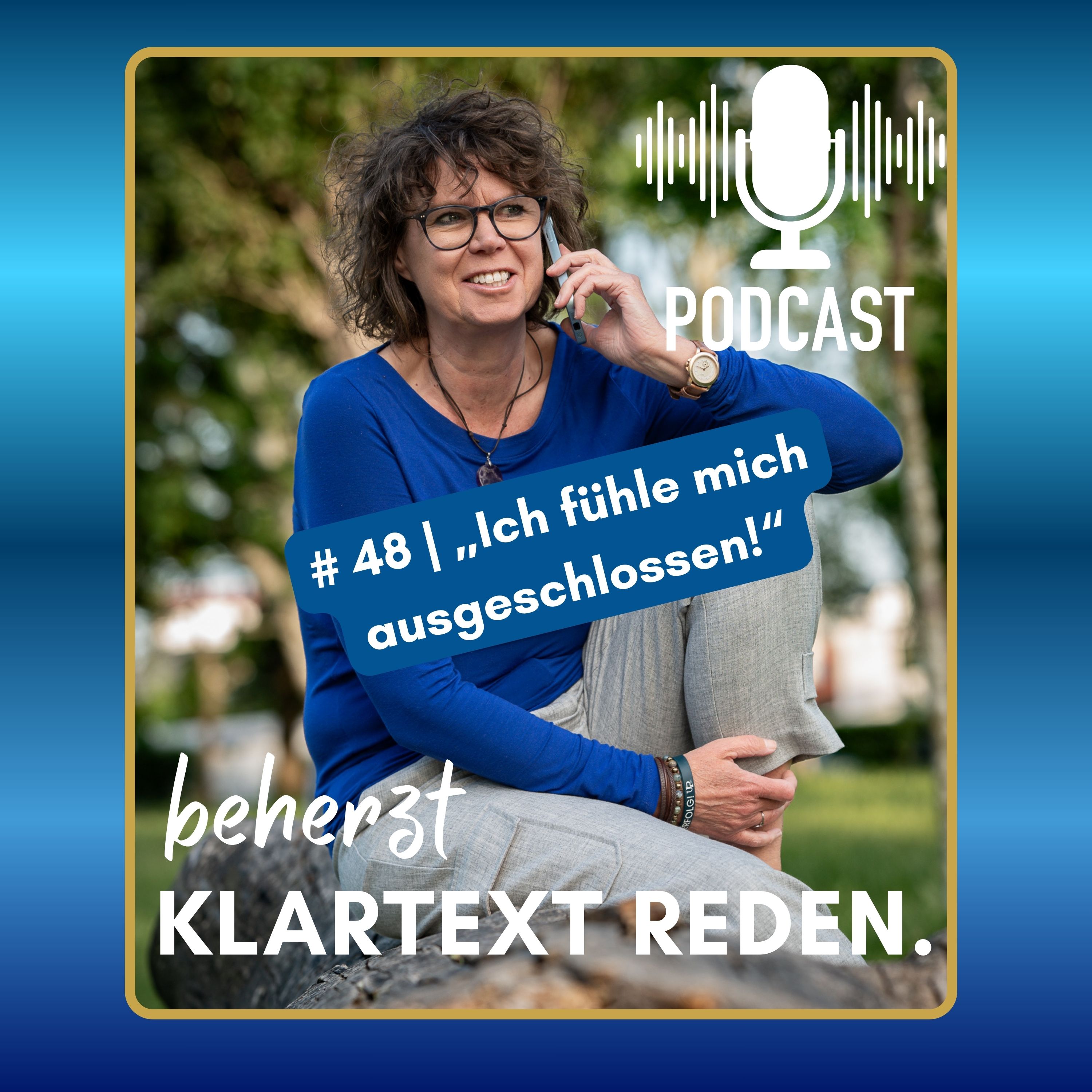 #48 | beherzt Klartext reden. | „Ich fühle mich ausgeschlossen! episode artwork