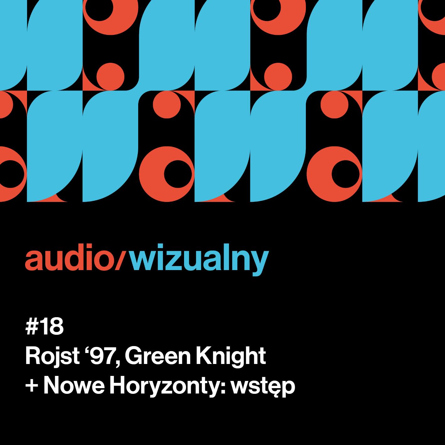 #18 Rojst '97, Green Knight + Nowe Horyzonty: wstęp