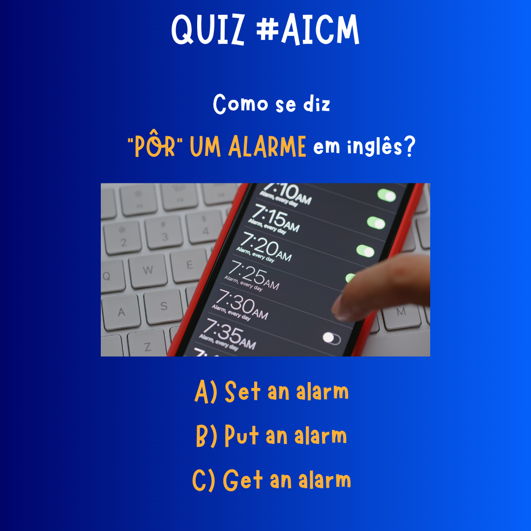 "Pôr/Programar um alarme" em inglês #quizaicm