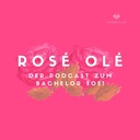 Rosé Olé - Der Podcast rund um Bachelor Deutschland