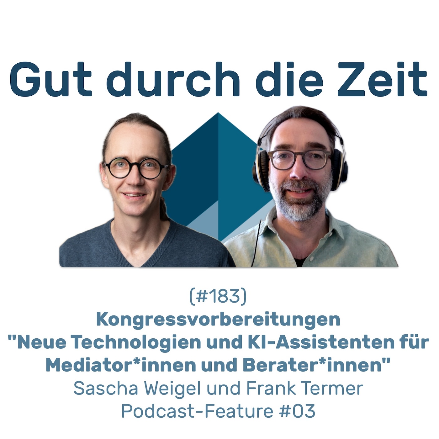 Gut durch die Zeit. Der Podcast rund um Mediation, Konflikt-Coaching und Organisationsberatung.