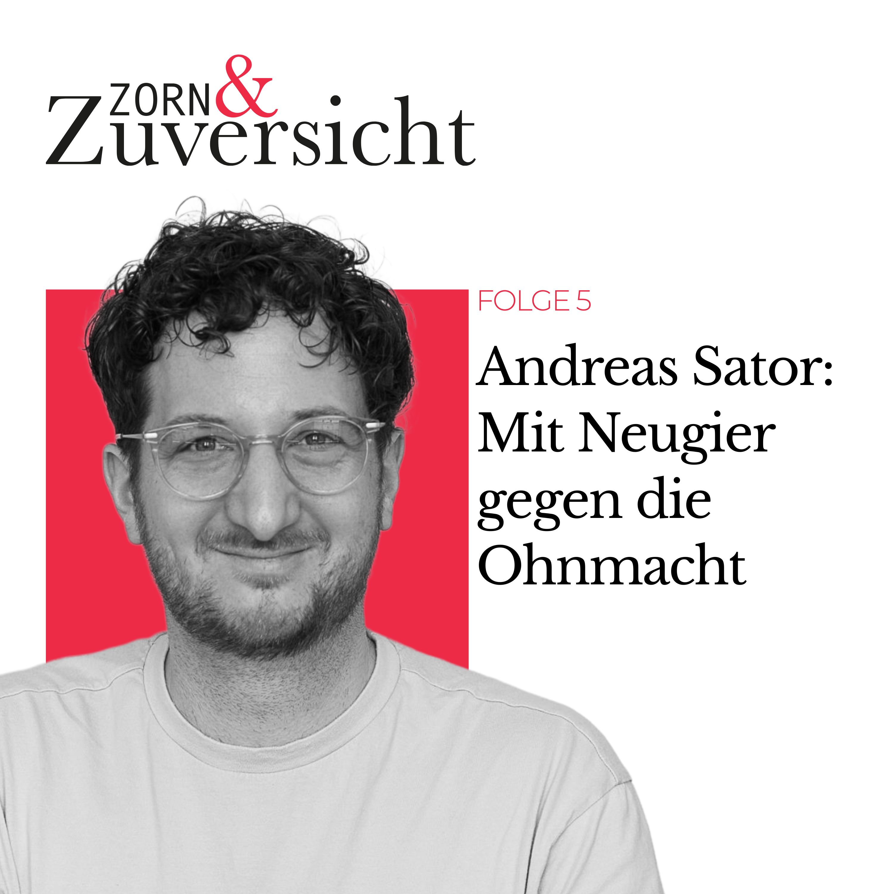 Andreas Sator: Mit Neugier gegen die Ohnmacht - Folge 5