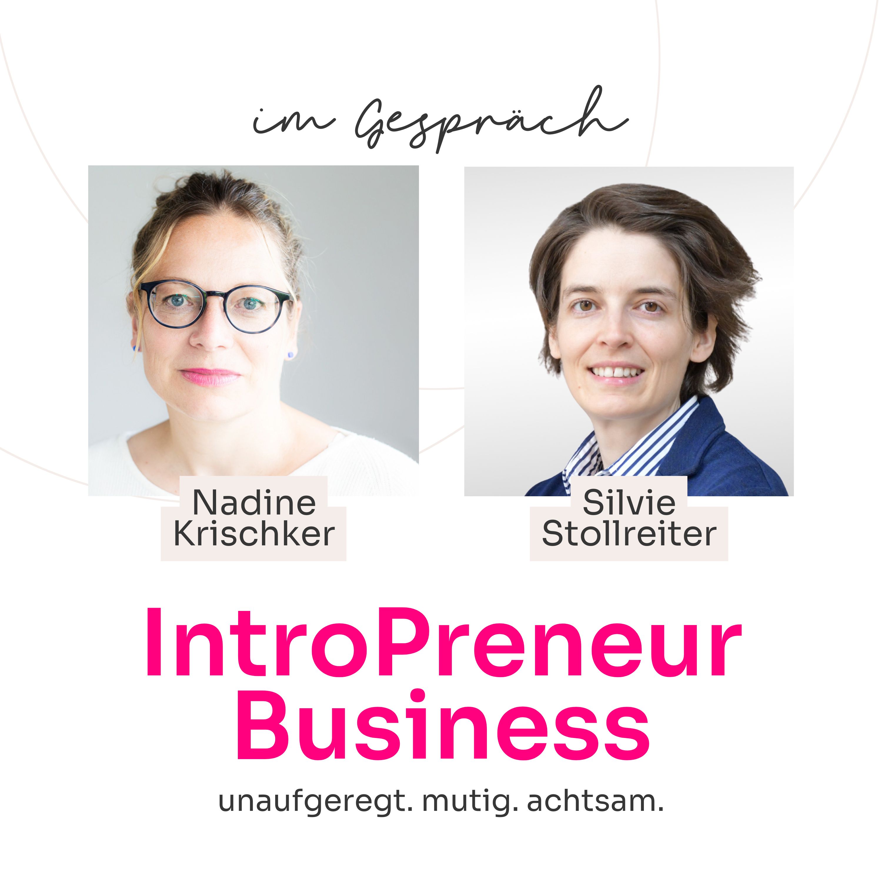IntroPreneur Business Podcast - Unaufgeregt. Achtsam. Mutig.