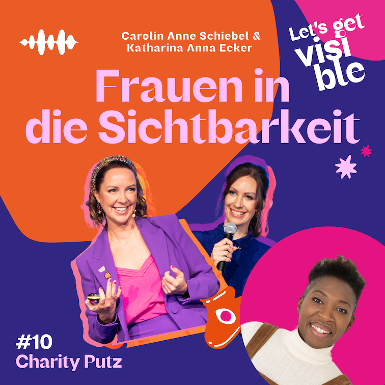 Der LET\'S GET VISIBLE Podcast - Frauen in die Sichtbarkeit
