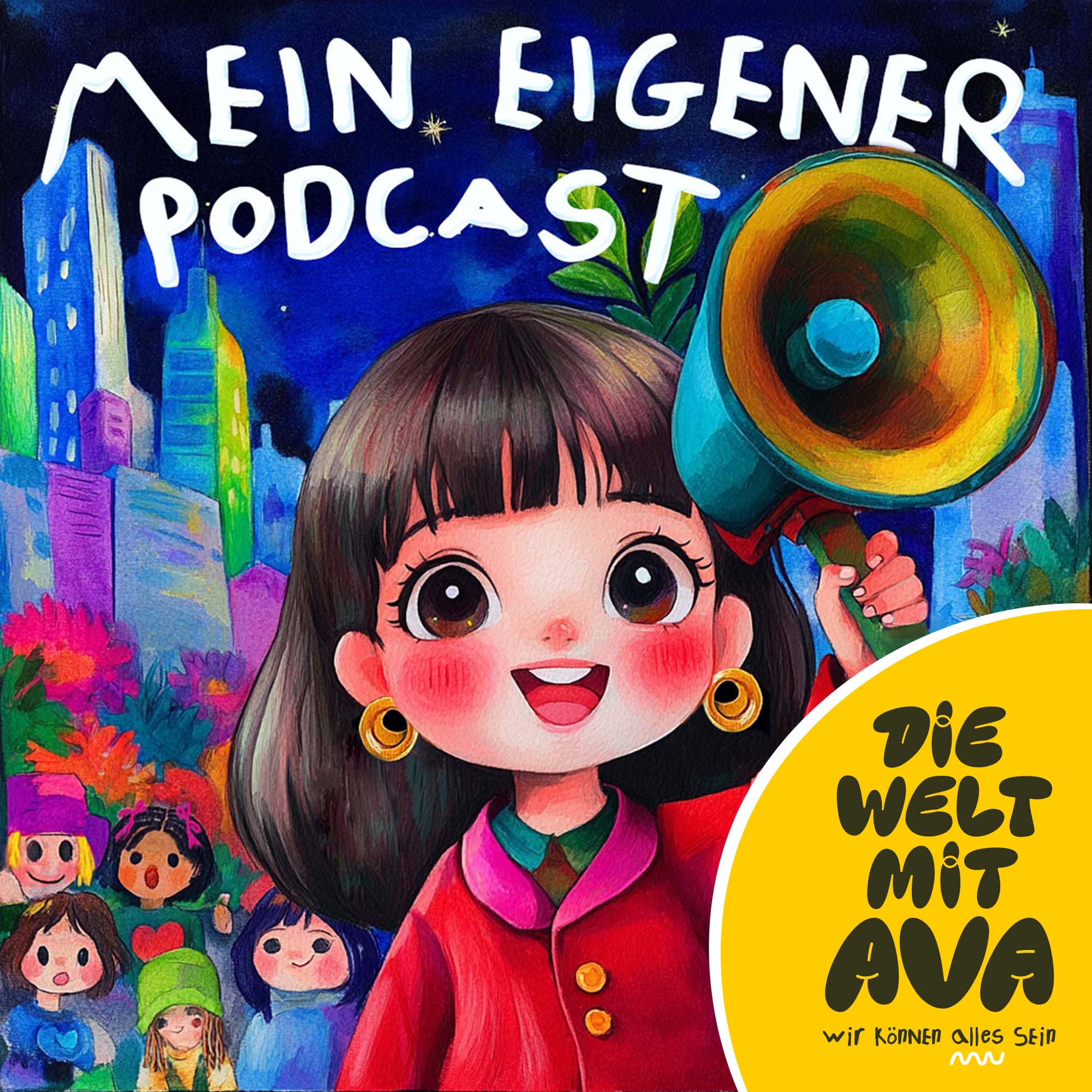 Die Welt mit Ava – Der Podcast für Kinder von 3-8 Jahren: Spannende Kindergeschichten, die spielerisch Wissen vermitteln und Selbstvertrauen stärken