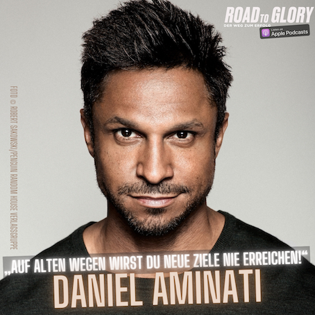 64. Daniel Aminati: „Auf alten Wegen wirst du neue Ziele niemals erreichen!“