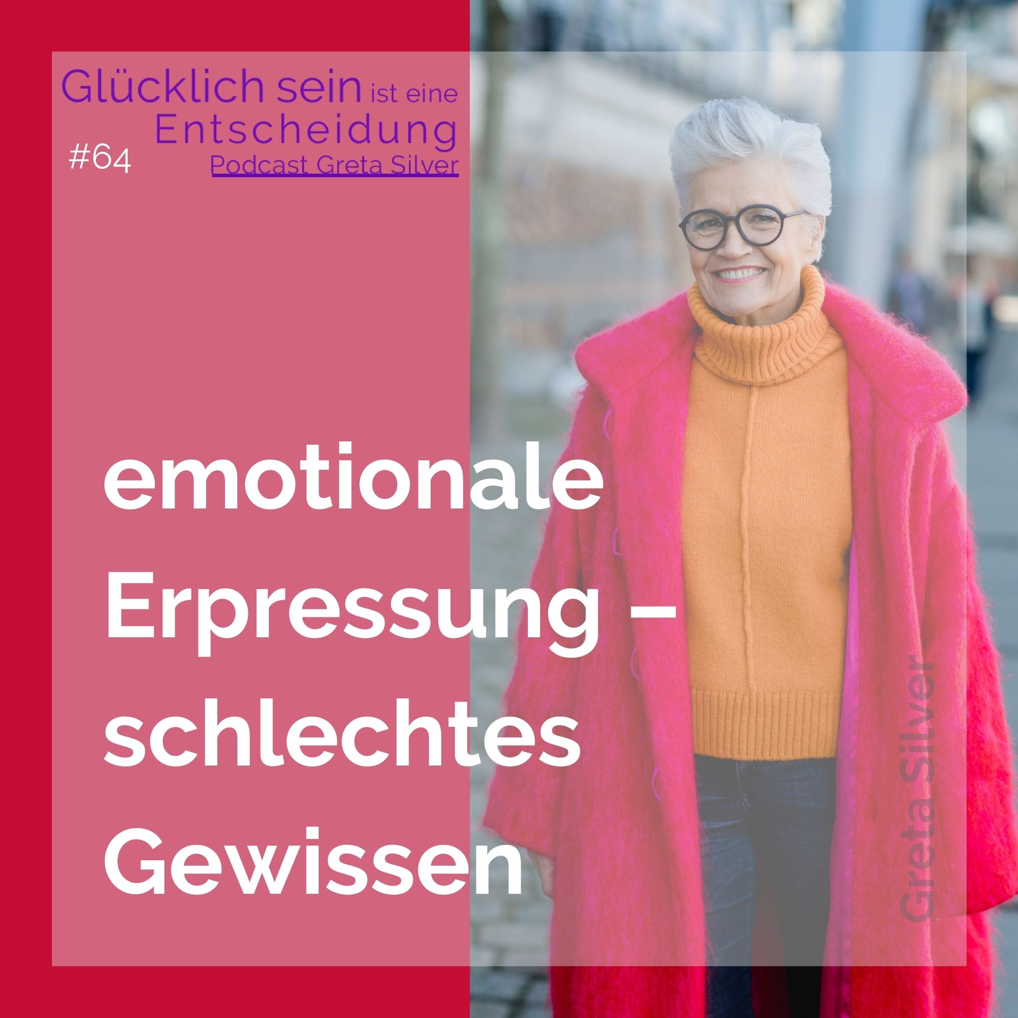 Glücklich sein ist eine Entscheidung – der Greta-Silver-Podcast